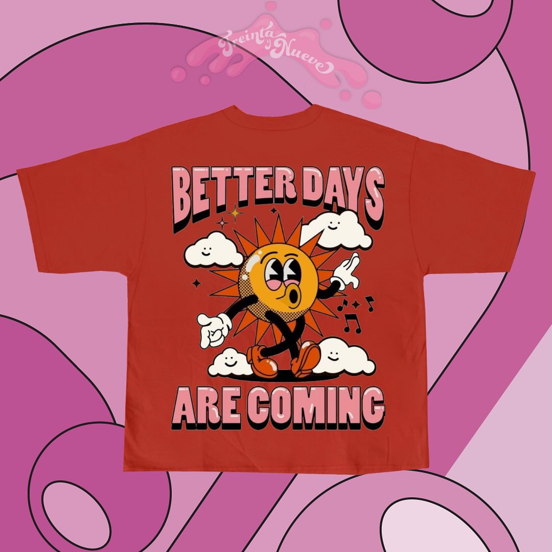 Camiseta Better Days Are Coming
