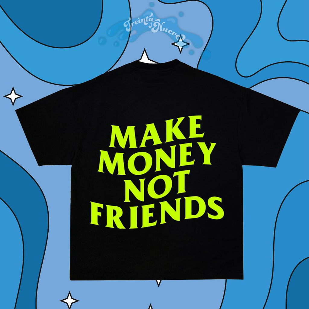 Camiseta Make Money Not Friends
